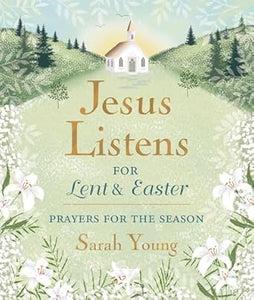 Jesus Listens' For Lent & Easter Prayers For The Season