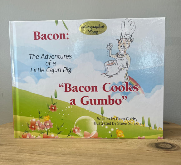 Bacon: The Adventures of a Little Cajun Pig: Bacon Cooks a Gumbo