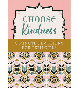 Choose Kindness 3 Minute Devotions For Teen Girls