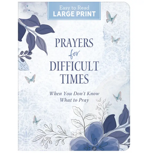 Prayers For Difficult Times Large Print