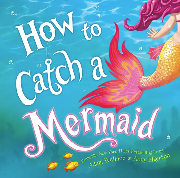 How To Catch A Mermaid