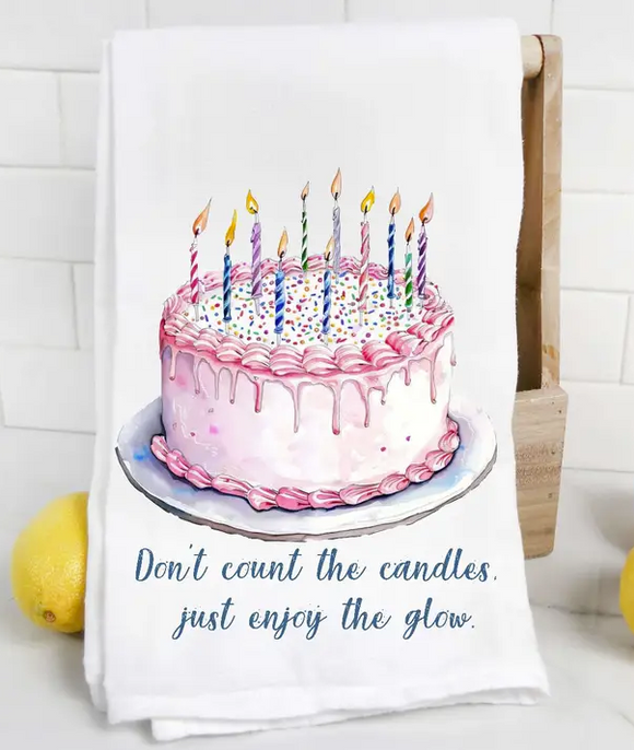 Don't Count the Candles Just Enjoy the Glow Tea Towel