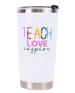 Teach Love Inspire Tumbler