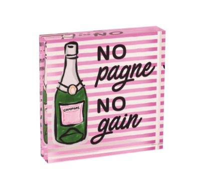 No Pagne No Gain Acrylic Plaque