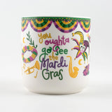You Oughta Go Mardi Gras Mug