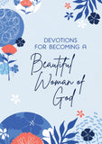 Devotions For Becoming A Beautiful Woman of God