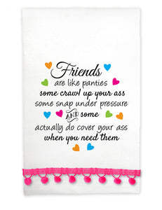 Friends Are Like Panties Tea Towel