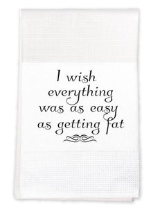 Wish Everything Was As Easy Tea Towel