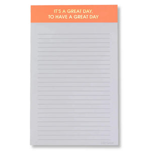 IT'S A GREAT DAY TO HAVE A GREAT DAY - LINED NOTEPAD