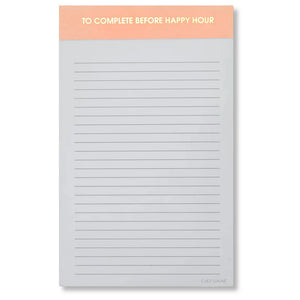TO COMPLETE BEFORE HAPPY HOUR - LINED NOTEPAD