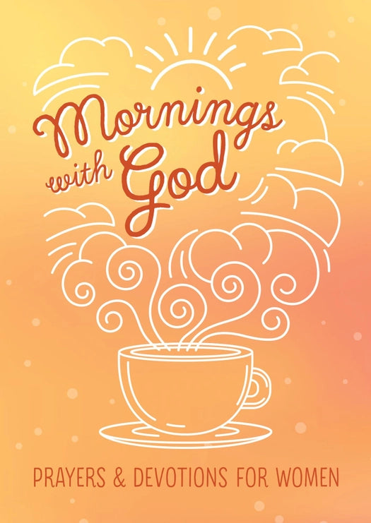 Mornings with God Prayers & Devotions for Women