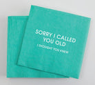 Sorry I Called You Old-I Thought You Knew Napkins