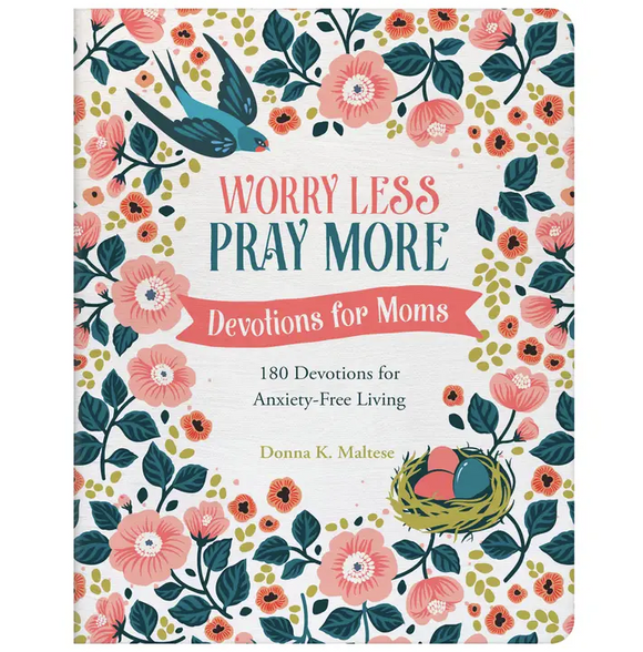 Worry Less Pray More Devotions For Moms