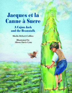 Jacques Et La Canne `a Surcre: A Cajun Jack & the Beanstalk